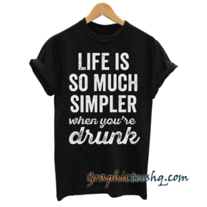 Life Is So Much Simpler tee shirt