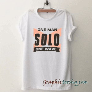 One Man Solo One Wave tee shirt