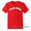 Pray Hard tee shirt