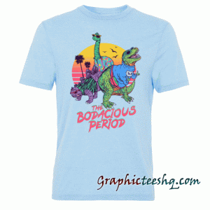 The Bodacious Period tee shirt