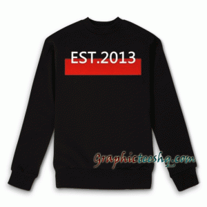 est 2013 Sweatshirt