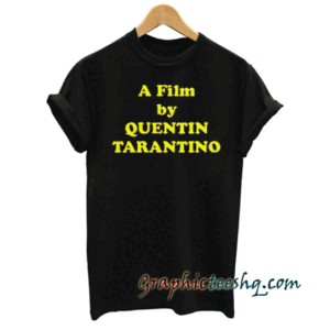 A Film by Quentin Tarantino Unisex tee shirt