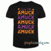 Amuck Amuck Amuck! tee shirt