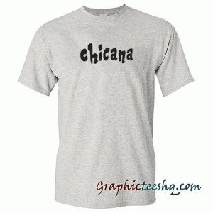 Chicana Font tee shirt