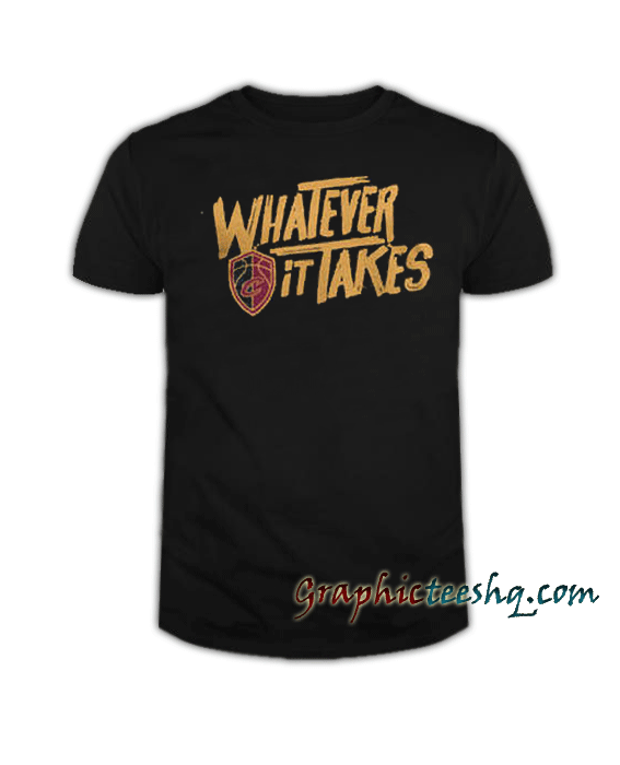 Cleveland Whatever it takes tee shirt Cleveland Whatever it takes tee shirt