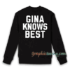 Gina Knows Best Sweatshirt