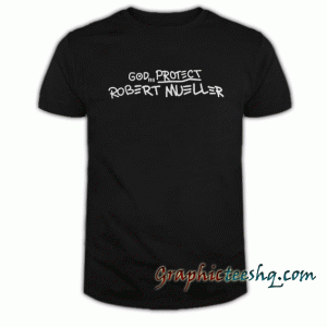 God Protect Robert Mueller tee shirt