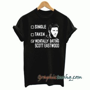 Mentally dating scoot eastwood tee shirt