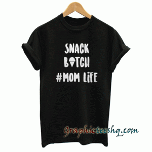 Snack Bitch tee shirt