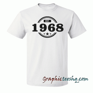 50th Birthday Gift For 50 Year Old-Established 1968 tee shirt