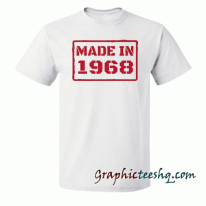 50th Birthday Gift For 50 Year Old-Made In 1968 tee shirt