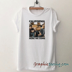 California here we come tee shirt