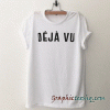 Dejavu tee shirt