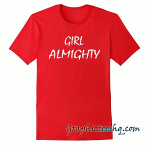 Girl Almighty tee shirt