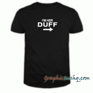 I'm Her Duff tee shirt