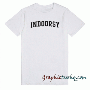 Indoorsy tee shirt