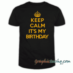 It's My Birthday Keep Calm tee shirt