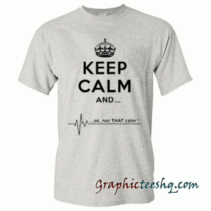 Keep calm and... tee shirt