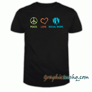 Peace. Love. Social Work. tee shirt