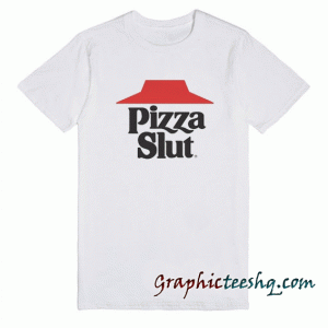 Pizza Slut tee shirt