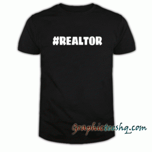 Realtor tee shirt
