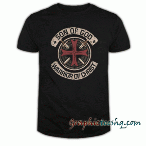 Son Of God Warrior Of Christ tee shirt