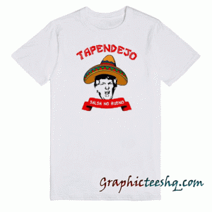 Tapendejo Funny Trump tee shirt