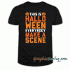 This is halloween everybody make a scene tee shirt