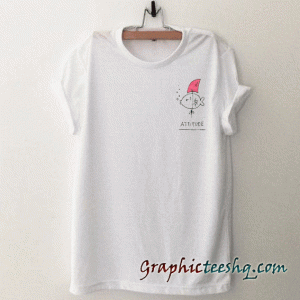 Attitude tee shirt