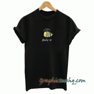 Buzzin Tee Shirt