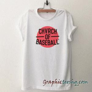 Chvrch Of Baseball tee shirt