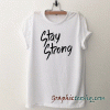 Demi Lovato Tatoo Stay Strong tee shirt