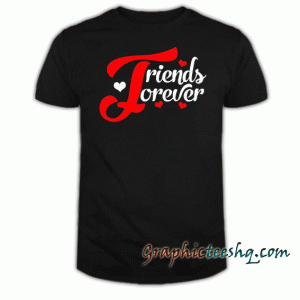 Friends forever tee shirt