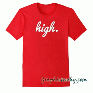 HIGH tee shirt