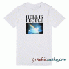 Hell is people tee shirt