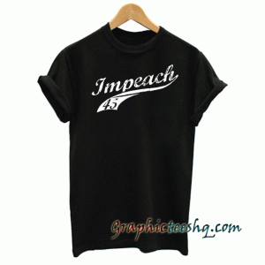 Impeach 45 Not My President tee shirt