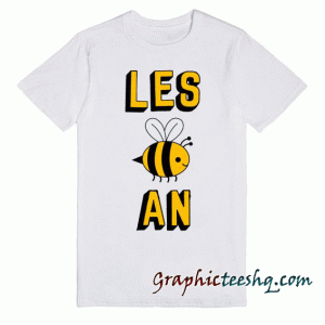 LESBIAN BEE LES BEE AN tee shirt