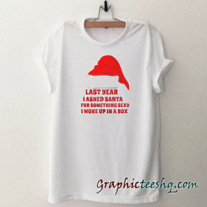 Last year i asked santa tee shirt