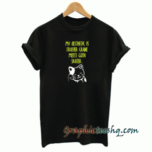 MY AESTHETIC IS FRASIER CRANE MEETS GOTH SKATER tee shirt