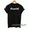 Santa HAshtag tee shirt