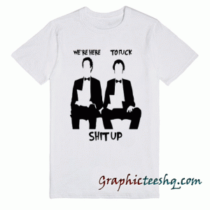 Step Brothers movie funny scene quote-we're here to Fcuk shit up tee shirt