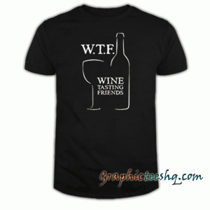 WTF Wine Tasting Friends tee shirt