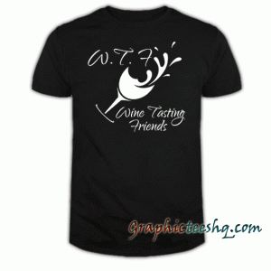 WTF Wine Tasting Friends Unisex tee shirt