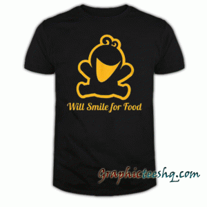 Will Smile For Food tee shirt
