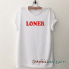 loner tee shirt