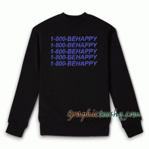 1-800-BEHAPPY Sweatshirt