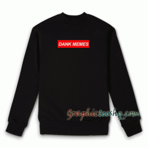Dank Memes Sweatshirt