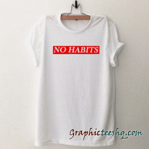 No Habits Unisex adult tee shirt