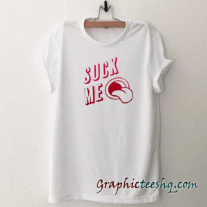 Suck me tee shirt