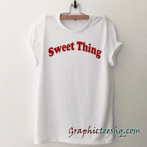 Sweet thing tee shirt